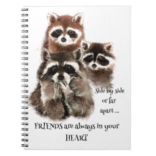 Friends in your Heart Quote Raccoon Animal Humor Spiral Note Book