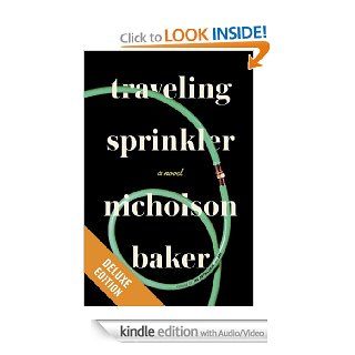 Traveling Sprinkler Deluxe A Novel eBook Nicholson Baker Kindle Store