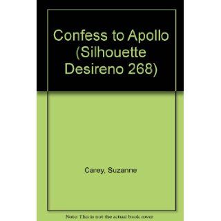 Confess To Apollo (Silhouette Desireno 268) Suzanne Carey 9780373052684 Books