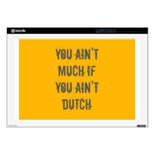 You Ain't Much If You Ain't Dutch Decals For 17" Laptops