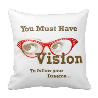 You Must Have Vision To Follow Your Dreams Pillow