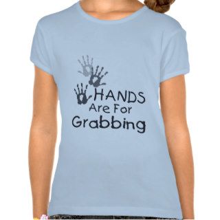 Grabbing Hands T shirt