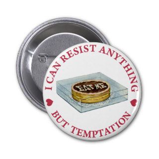 Alice says, "I can resist anything but temptation" Pinback Buttons