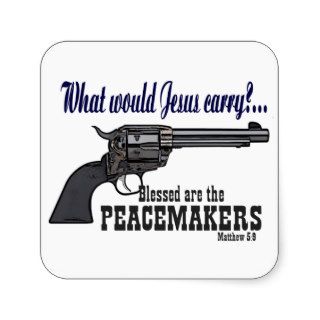 What Would Jesus Carry? A Peacemaker Square Sticker