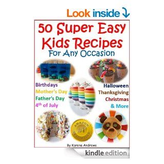 50 Super Easy Kids Recipes for Any Occassion   Kindle edition by Karena Andrews. Children Kindle eBooks @ .