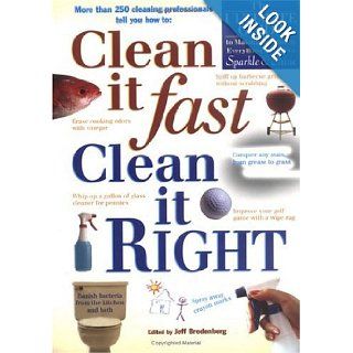 Clean It Fast, Clean It Right The Ultimate Guide to Making Absolutely Everything You Own Sparkle & Shine Jeff Bredenberg 9781579540197 Books
