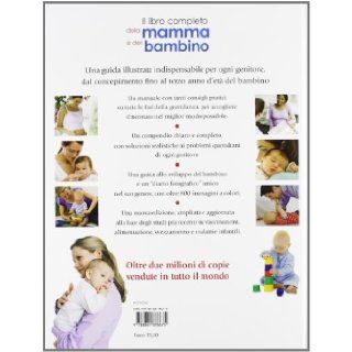 Il libro completo della mamma e del bambino. Una guida pratica indispensabile per ogni genitore Elizabeth Fenwick 9788841878675 Books