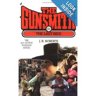The Last Ride (The Gunsmith, Book 282) J. R. Roberts 9780515139570 Books