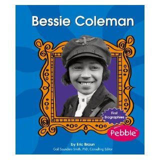 Bessie Coleman (First Biographies   Trailblazers and Legends) Eric Braun 9780736842297 Books