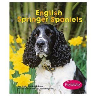 English Springer Spaniels (Dogs) Jody Sullivan Rake 9780736867443 Books