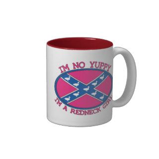 I'm No Yuppy, I'm A Redneck Girl Coffee Cup Mugs