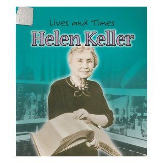 Helen Keller (Lives And Times) Emma Lynch 9781403463647 Books