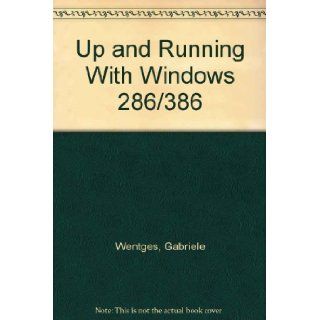 Up and Running With Windows 286/386 Gabriele Wentges 9780895886910 Books