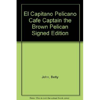 El Capitano Pelicano Cafe Captain the Brown Pelican Signed Edition Betty John Books