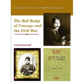 The Red Badge of Courage and the Civil War (Looking at Literature Through Primary Sources) Linda Bickerstaff Books