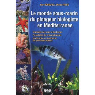 le monde sous marin du plongeur biologiste en Mditerrane Jean Bonnefis 9782741704096 Books