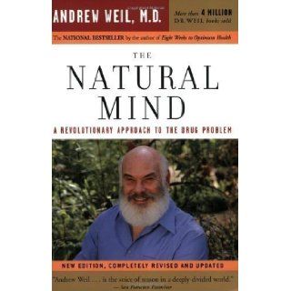 The Natural Mind A Revolutionary Approach to the Drug Problem Revised Edition by Weil M.D., Andrew T. published by Mariner Books (2004) Paperback Books