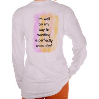 Perfectly Good Day T shirts
