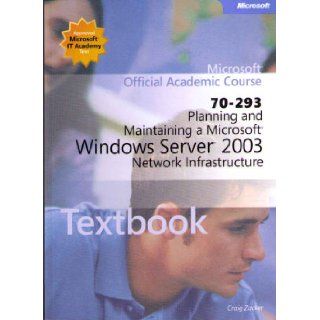 70 293 Planning, and Maintaining a Microsoft Windows Server 2003 Network Infrastructure(SetText, Workbook&CD) 9780072944983 Books