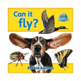 Can It Fly? (Bobbie Kalman's Leveled Readers My World C) (9780778795025) Bobbie Kalman Books