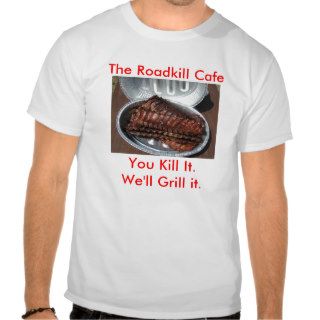 RIBS, The Roadkill Cafe, You Kill It.We'll GrilTee Shirts