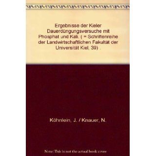 Ergebnisse der Kieler Dauerdngungsversuche mit Phosphat und Kali. (  Schriftenreihe der Landwirtschaftlichen Fakultt der Universitt Kiel, 39) . J. / Knauer, N. Khnlein Books