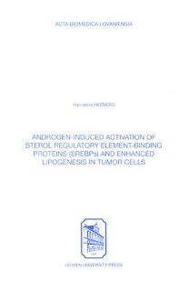 Androgen Induced Activation of Sterol Regulatory Element Binding Proteins (Srebps) & Enhanced Lipogenesis in Tumor Cells (Acta Biomedica Lovaniensia, 297) (9789058673367) Hannelore Heemers Books