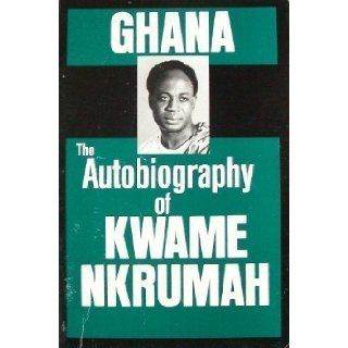 Ghana The Autobiography of Kwame Nkrumah 9780717802944 Books