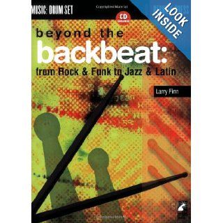 Beyond the Backbeat from Rock & Funk to Jazz & Latin (Music  Drum Set) Larry Finn 0073999494471 Books