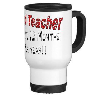 Retired Teacher "NOW I HAVE 12 MONTHS OFF" Coffee Mugs
