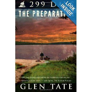299 Days The Preparation (Volume 1) Glen Tate 9780615680682 Books