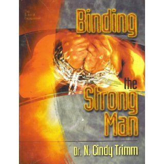 Binding the Strong Man (Rules of Engagement, Volume II) Dr. N. Cindy Trimm 9781931635110 Books