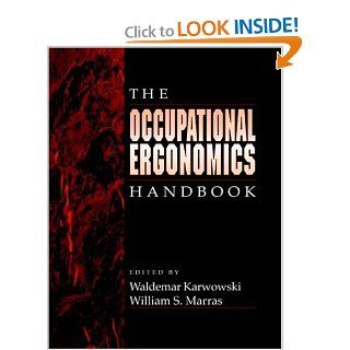 The Occupational Ergonomics Handbook Waldemar Karwowski, William S. Marras 9780849326417 Books