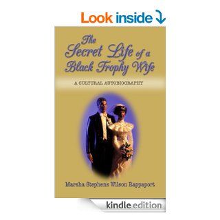 The Secret Life of a Black Trophy Wife A Cultural Autobiography eBook Marsha Stephens Wilson  Rappaport Kindle Store