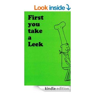 First You Take a Leek Recipes With a Gourmet Touch eBook Maxine Jo Saltonstall, Virginia Carroll Kindle Store