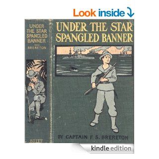 Under the Star spangled Banner A Tale of the Spanish American War eBook CAPTAIN F. S. BRERETON Kindle Store