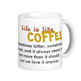 "Life is like Coffee" Inspirational Mug
