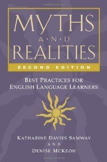Myths and Realities, Second Edition Best Practices for English Language Learners 2 Updated Edition by McKeon, Denise, Davies Samway, Katharine published by Heinemann (2007) Books