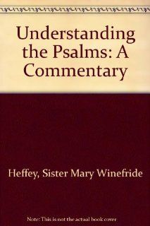 Understanding the Psalms A Commentary (9780818904264) Sister Mary Winefride Heffey Books