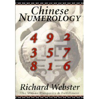 Chinese Numerology The Way to Prosperity & Fulfillment Richard Webster 9781567188042 Books