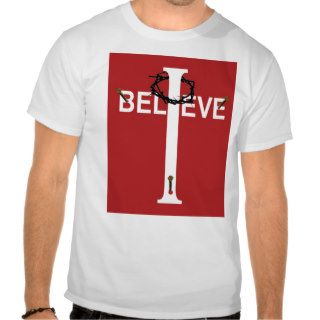 I Believe T Shirts