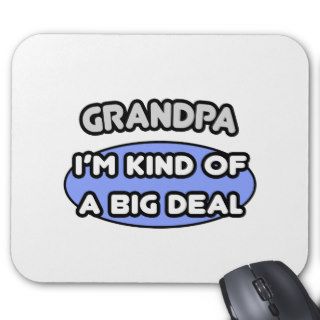 GrandpaI'm Kind of a Big Deal Mousepads