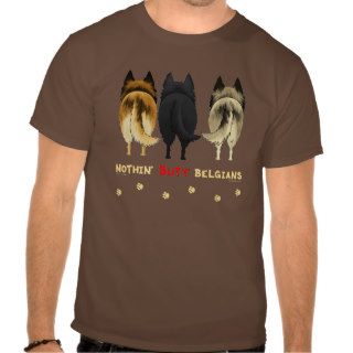 Nothin' Butt Belgians Tshirt