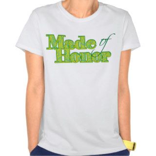 Made of Honor Green T Shirts