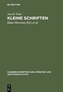 Kleine Schriften (Kleinere Schriften zur Literatur  und Geistesgeschichte) (German Edition) (9783110002362) Jan de Vries, Klaas Heeroma, Andries Kylstra Books