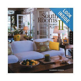Southern Rooms II The Timeless Beauty of the American South Shannon Howard 9781592531608 Books