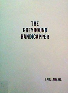 Greyhound Handicapper Earl Adams 9780961274825 Books