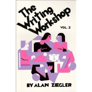 The Writing Workshop Volume 2 by Ziegler, Alan published by Teachers & Writers Collaborative (2000) Books