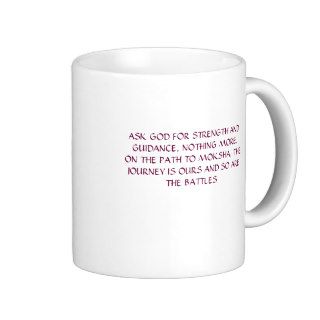ASK GOD FOR STRENGTH AND GUIDANCE, NOTHING MORECOFFEE MUGS