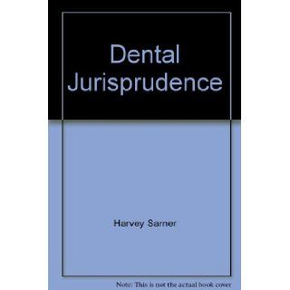 Dental Jurisprudence Harvey Sarner Books